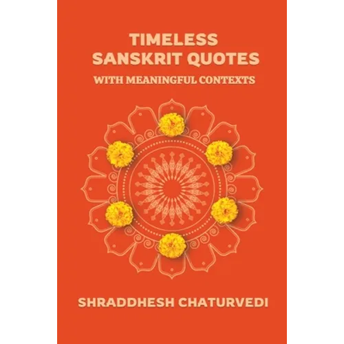 Timeless Sanskrit Quotes: With Meaningful Contexts