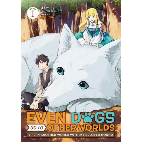 Even Dogs Go to Other Worlds: Life in Another World with My Beloved Hound (Manga) Vol. 1