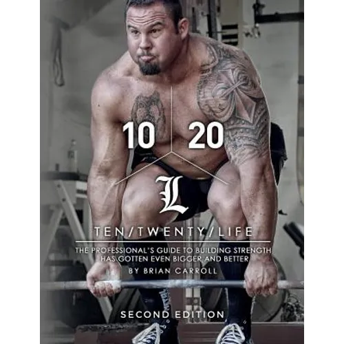 10/20/Life Second Edition: The Professional's guide to building strength has gotten even bigger and better