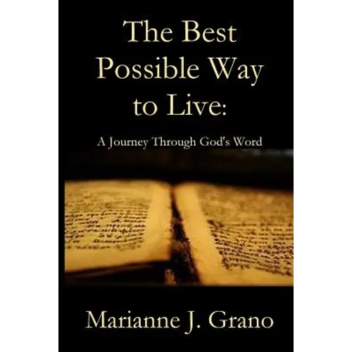 The Best Possible Way to Live: A Journey Through God's Word