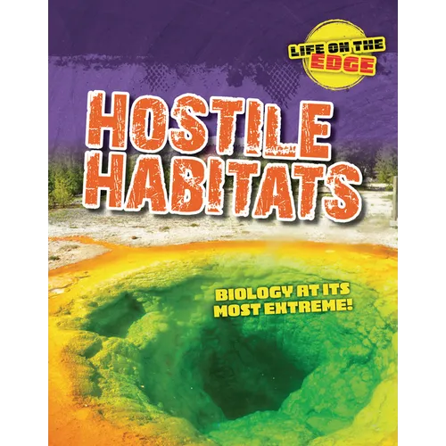 Hostile Habitats: Biology at Its Most Extreme!