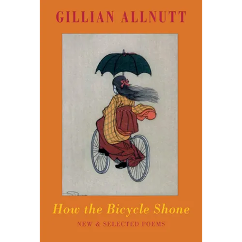 How the Bicycle Shone: New & Selected Poems