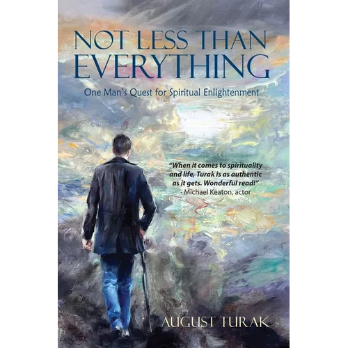 Not Less Than Everything: One Man's Quest for Spiritual Enlightenment