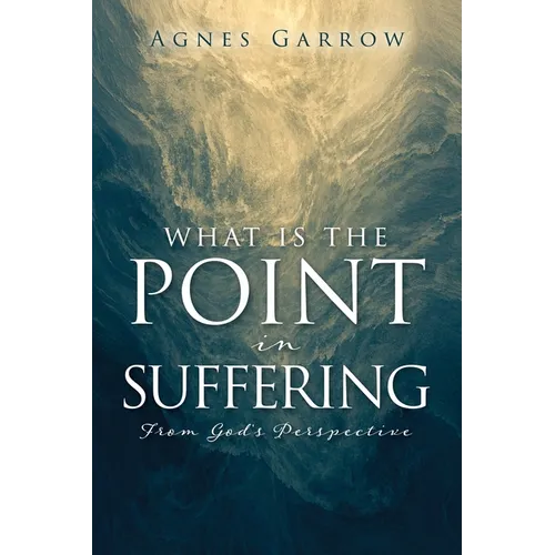 What Is The Point In Suffering From God's Perspective