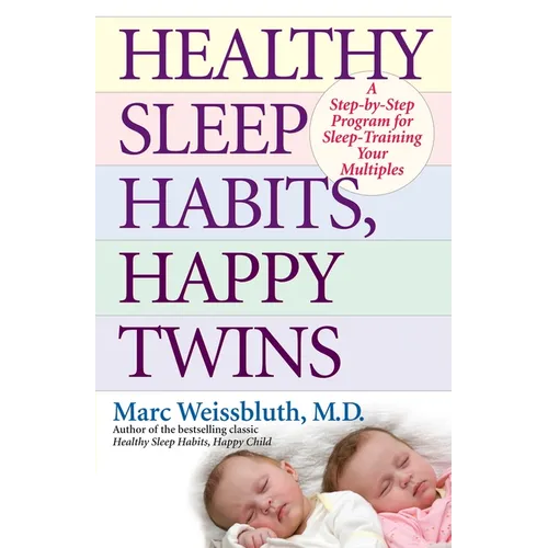 Healthy Sleep Habits, Happy Twins: A Step-By-Step Program for Sleep-Training Your Multiples