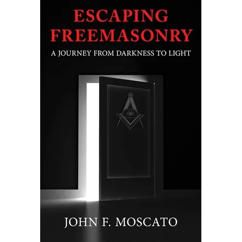 Escaping Freemasonry: A Journey from Darkness to Light