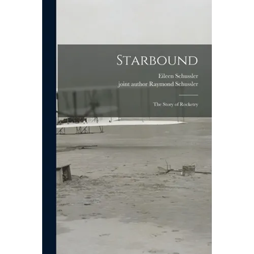 Starbound; the Story of Rocketry