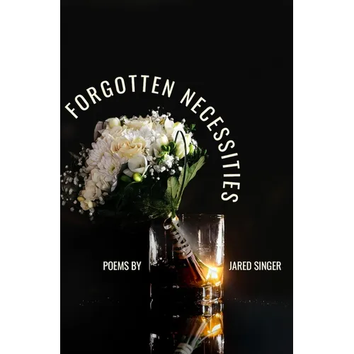 Forgotten Necessities: Poems