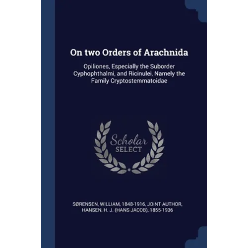 On two Orders of Arachnida: Opiliones, Especially the Suborder Cyphophthalmi, and Ricinulei, Namely the Family Cryptostemmatoidae