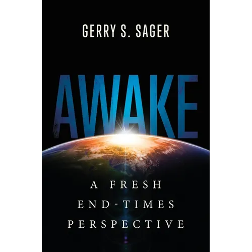 Awake: A Fresh End-Times Perspective