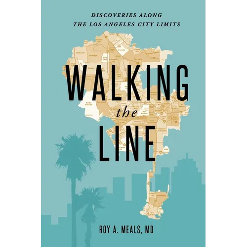 Walking the Line: Discoveries Along the Los Angeles City Limits