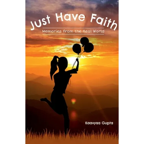Just Have Faith- Memories From The Real World