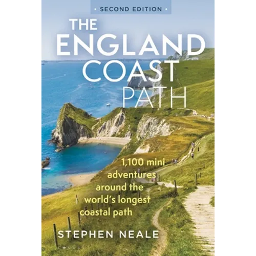 The England Coast Path 2nd Edition: 1,100 Mini Adventures Around the World's Longest Coastal Path