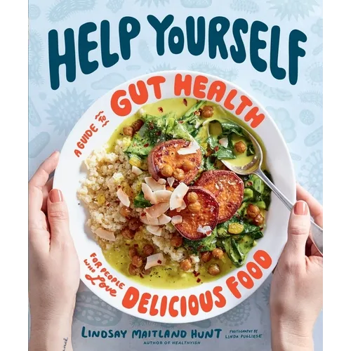 Help Yourself: A Guide to Gut Health for People Who Love Delicious Food