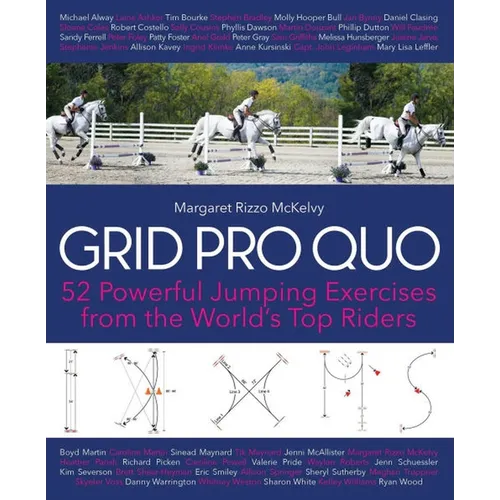 Grid Pro Quo: 52 Powerful Jumping Exercises from the World's Top Riders