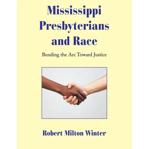 Mississippi Presbyterians and Race: Bending the Arc Toward Justice