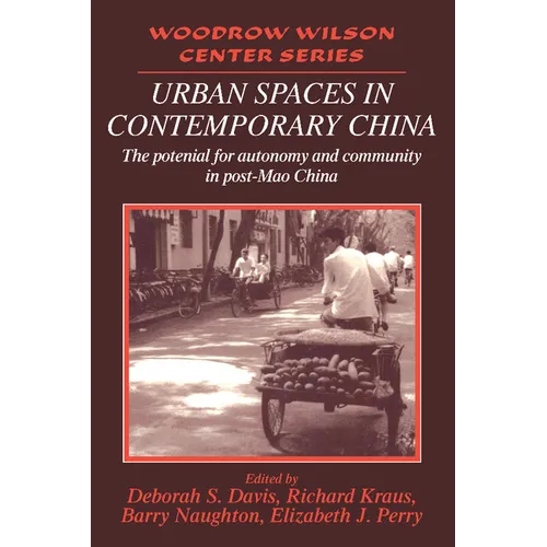 Urban Spaces in Contemporary China: The Potential for Autonomy and Community in Post-Mao China