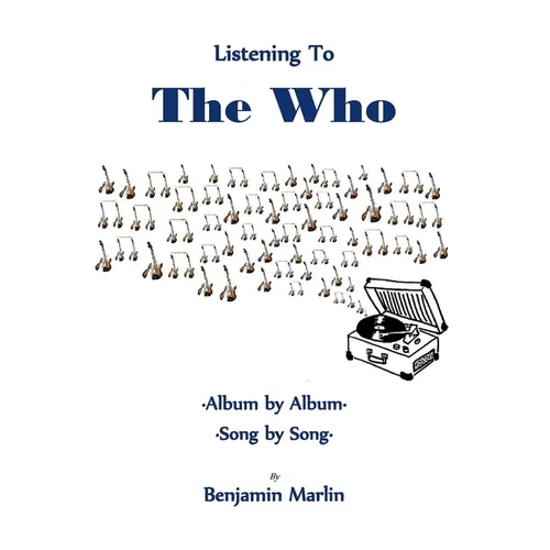 Listening To the Who: Album by Album, Song by Song
