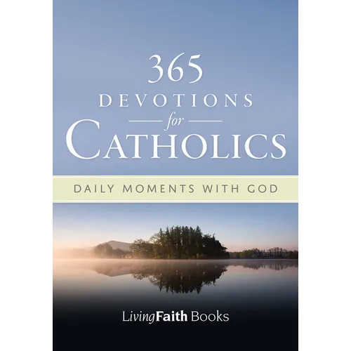 365 Devotions for Catholics: Daily Moments with God