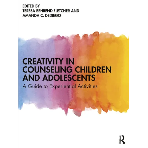 Creativity in Counseling Children and Adolescents: A Guide to Experiential Activities