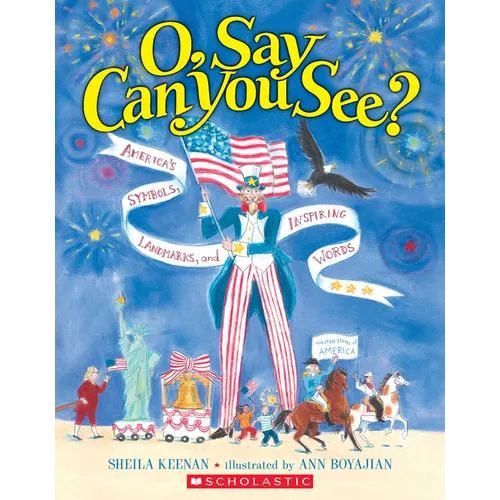 O, Say Can You See? America's Symbols, Landmarks, and Important Words