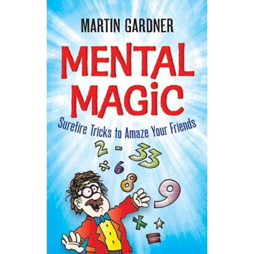 Mental Magic: Surefire Tricks to Amaze Your Friends