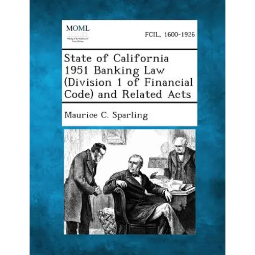 State of California 1951 Banking Law (Division 1 of Financial Code) and Related Acts