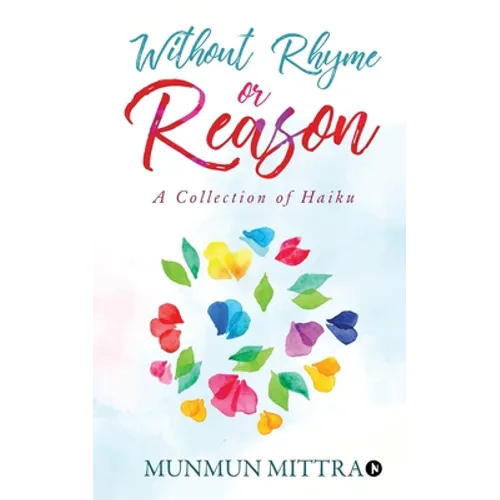Without Rhyme or Reason: A Collection of Haikus