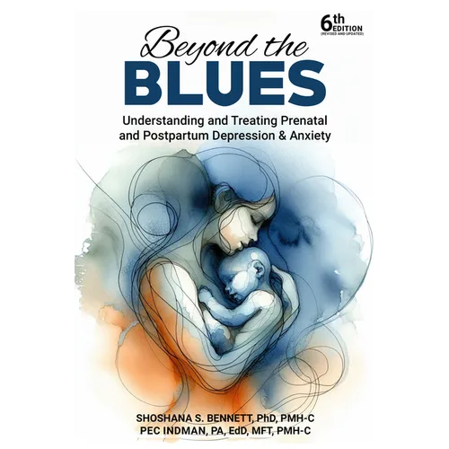 Beyond the Blues: Understanding and Treating Prenatal and Postpartum Depression & Anxiety