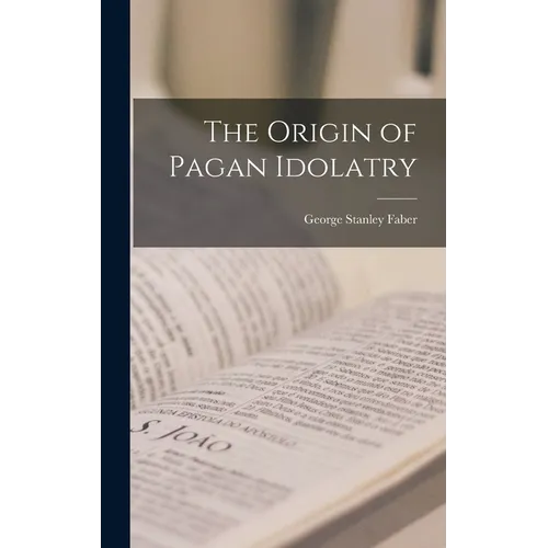 The Origin of Pagan Idolatry