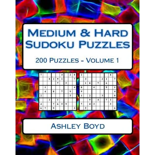 Medium & Hard Sudoku Puzzles Volume 1: 200 Medium & Hard Difficulty Sudoku Puzzles