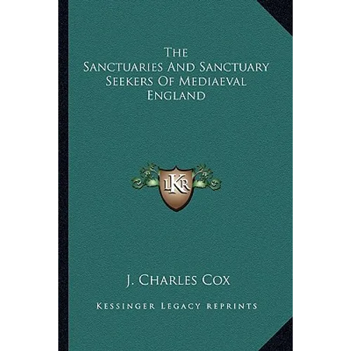 The Sanctuaries And Sanctuary Seekers Of Mediaeval England