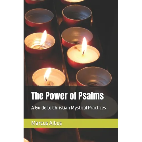 The Power of Psalms: A Guide to Christian Mystical Practices