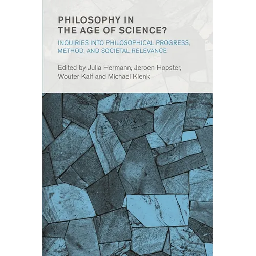 Philosophy in the Age of Science?: Inquiries into Philosophical Progress, Method, and Societal Relevance