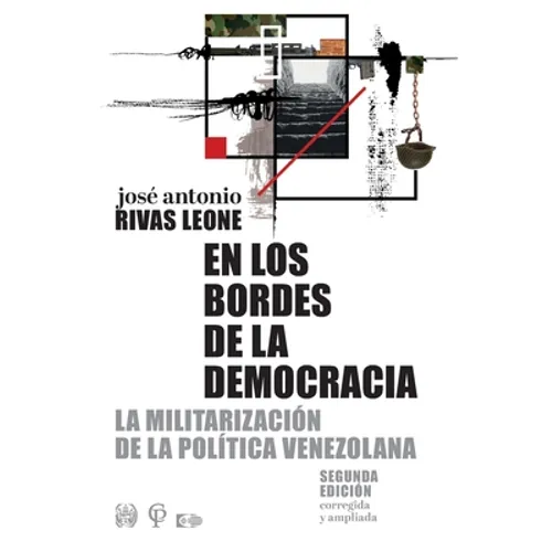 En los bordes de la democracia: La militarización de la política venezolana