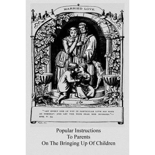 Popular Instructions To Parents On The Bringing Up Of Children