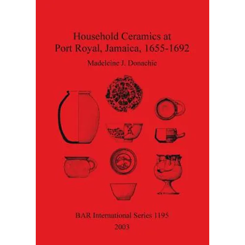 Household Ceramics at Port Royal, Jamaica, 1655-1692