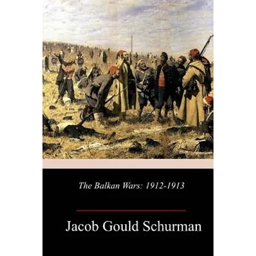 The Balkan Wars: 1912-1913