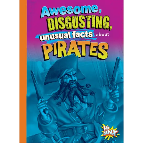 Awesome, Disgusting, Unusual Facts about Pirates