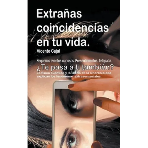 Extrañas coincidencias en tu vida. Pequeños eventos curiosos. Presentimientos. Telepatía. ¿Te pasa a ti también? La física cuántica y la teoría de la
