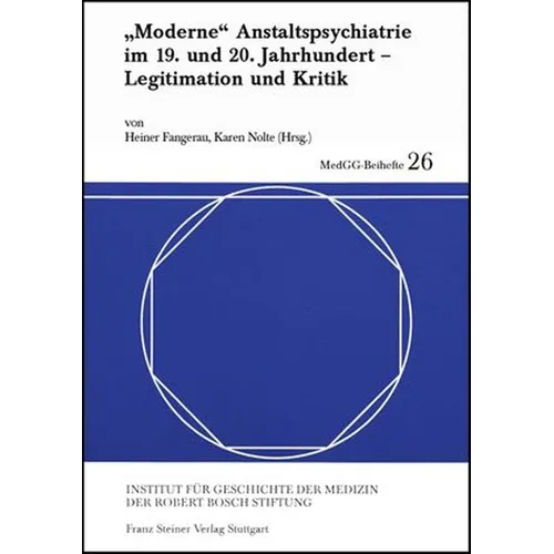 Moderne' Anstaltspsychiatrie Im 19. Und 20. Jahrhundert: Legitimation Und Kritik