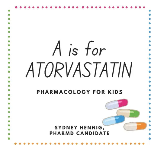 A is for Atorvastatin: Pharmacology for Kids