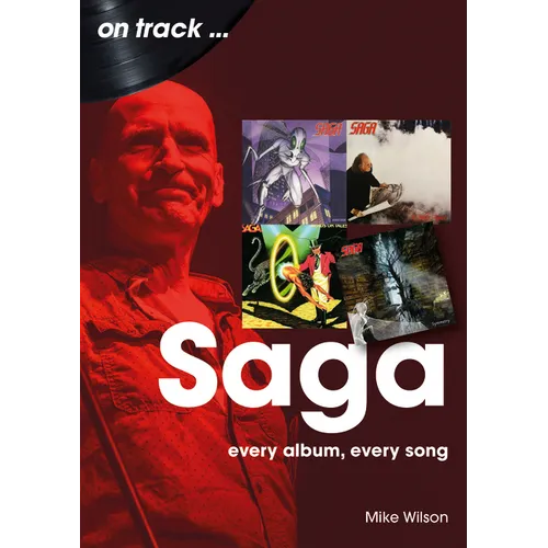 Saga: Every Album, Every Song