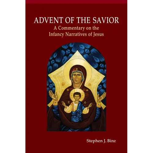 Advent of the Savior: A Commentary on the Infancy Narratives of Jesus