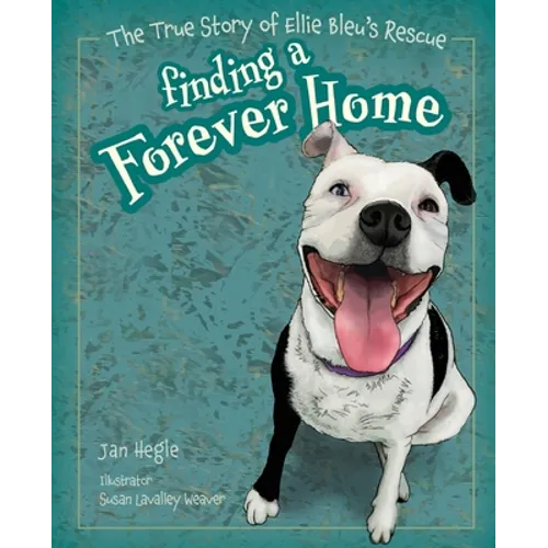 Finding a Forever Home: The True Story of Ellie Bleu's Rescue