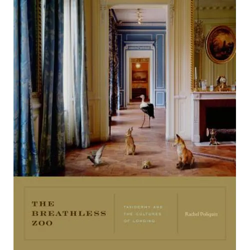 The Breathless Zoo: Taxidermy and the Cultures of Longing