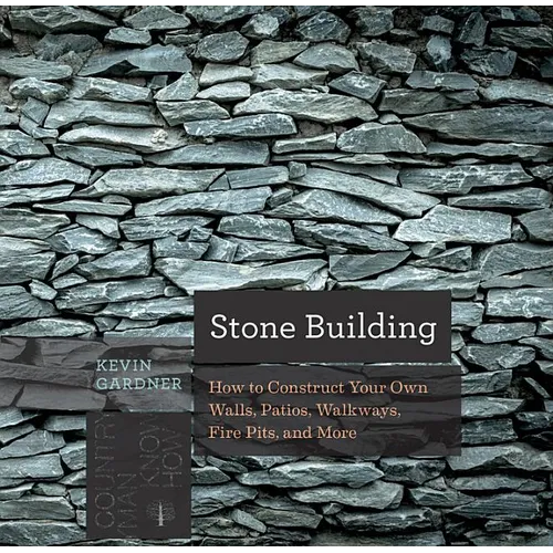 Stone Building: How to Make New England Style Walls and Other Structures the Old Way