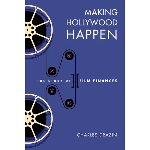 Making Hollywood Happen: Seventy Years of Film Finances