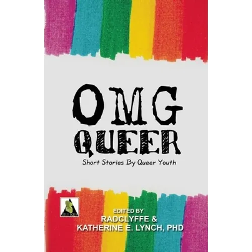 OMG Queer: Short Stories by Queer Youth
