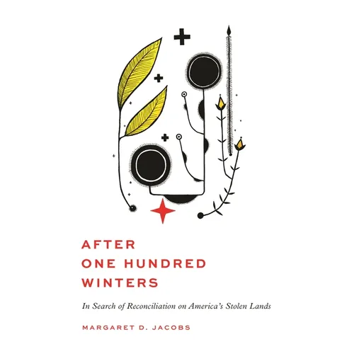 After One Hundred Winters: In Search of Reconciliation on America's Stolen Lands
